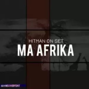 Hitman On Set - Ma Afrika (Original Mix)